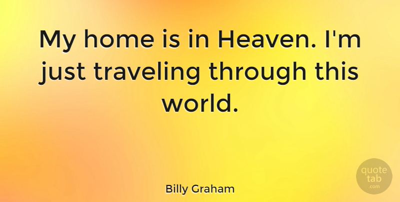 Billy Graham Quote About Home, Christian Inspirational, Heaven: My Home Is In Heaven...