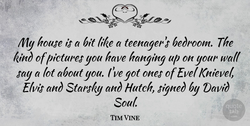 Tim Vine Quote About Wall, Teenager, House: My House Is A Bit...