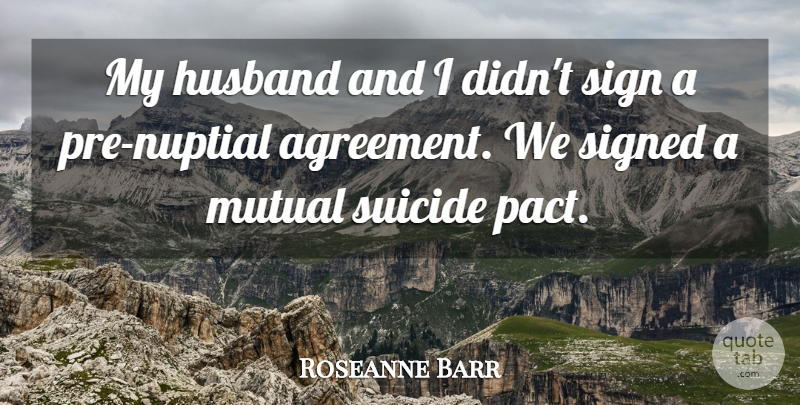 Roseanne Barr Quote About Marriage, Suicide, Husband: My Husband And I Didnt...
