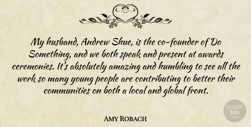 Amy Robach Quote About Absolutely, Amazing, Andrew, Awards, Both: My Husband Andrew Shue Is...