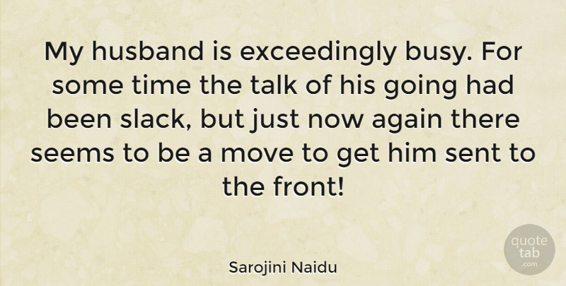 Sarojini Naidu Quote About Husband, Moving, Busy: My Husband Is Exceedingly Busy...