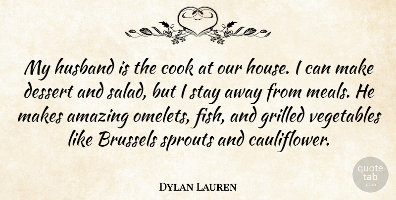 Dylan Lauren Quote About Husband, Vegetables, House: My Husband Is The Cook...