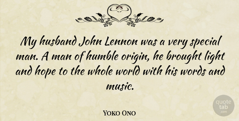 Yoko Ono Quote About Husband, Humble, Men: My Husband John Lennon Was...