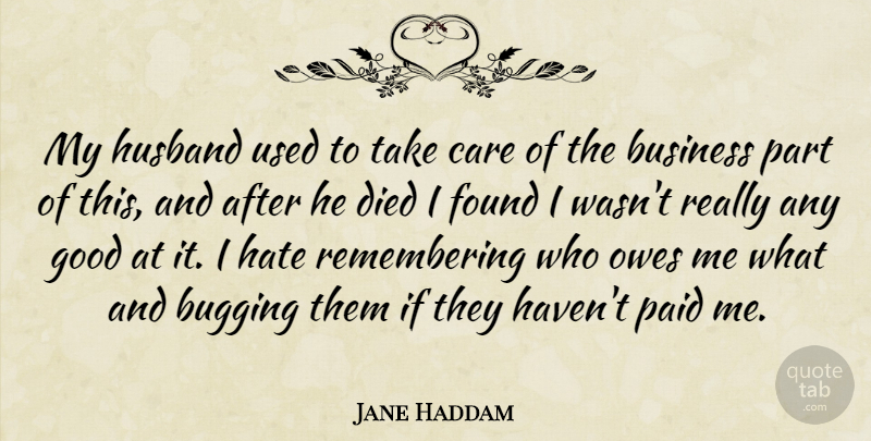 Jane Haddam Quote About Husband, Hate, Care: My Husband Used To Take...