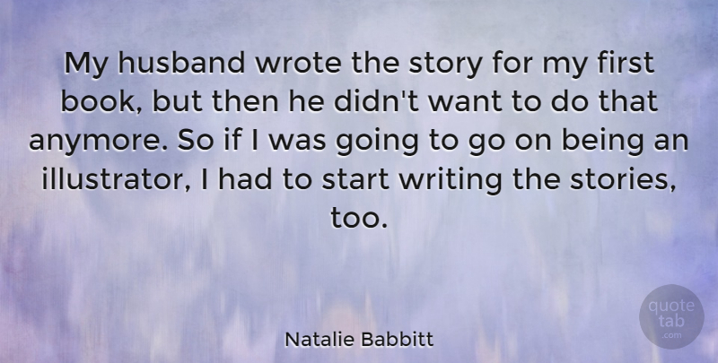 Natalie Babbitt Quote About Wrote: My Husband Wrote The Story...