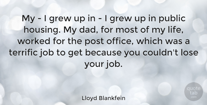Lloyd Blankfein Quote About Dad, Grew, Job, Life, Lose: My I Grew Up In...