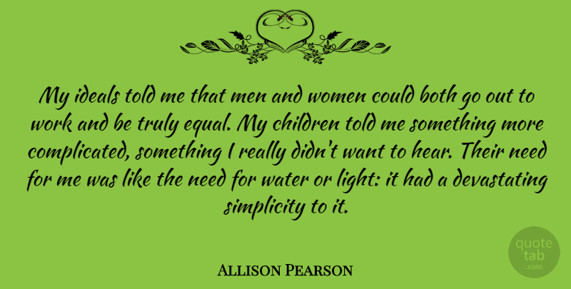 Allison Pearson Quote About Children, Men, Light: My Ideals Told Me That...