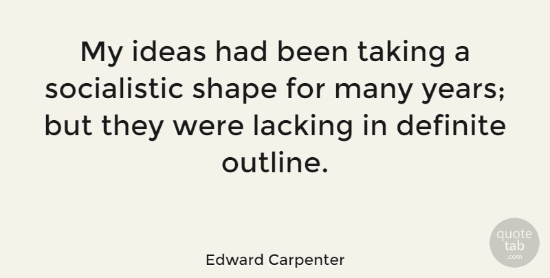 Edward Carpenter Quote About Ideas, Years, Shapes: My Ideas Had Been Taking...