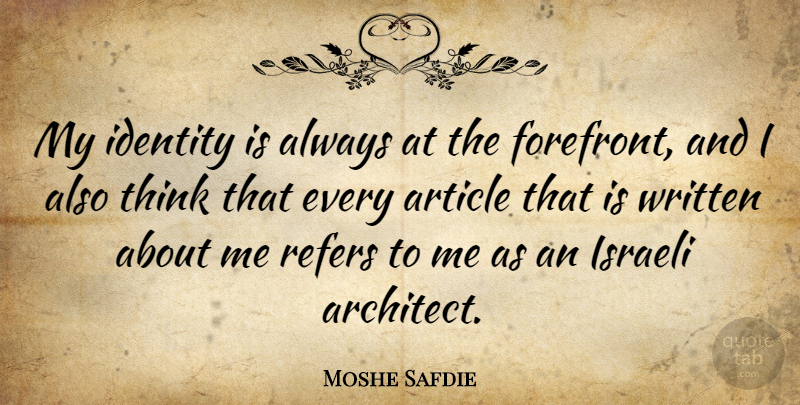 Moshe Safdie Quote About Article, Identity, Israeli, Written: My Identity Is Always At...