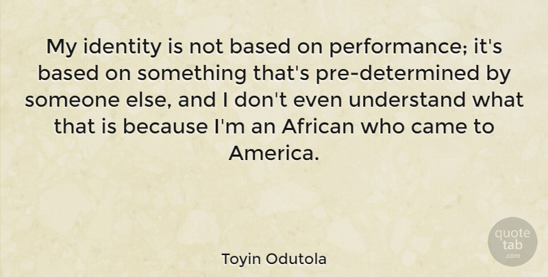 Toyin Odutola Quote About African, Based: My Identity Is Not Based...