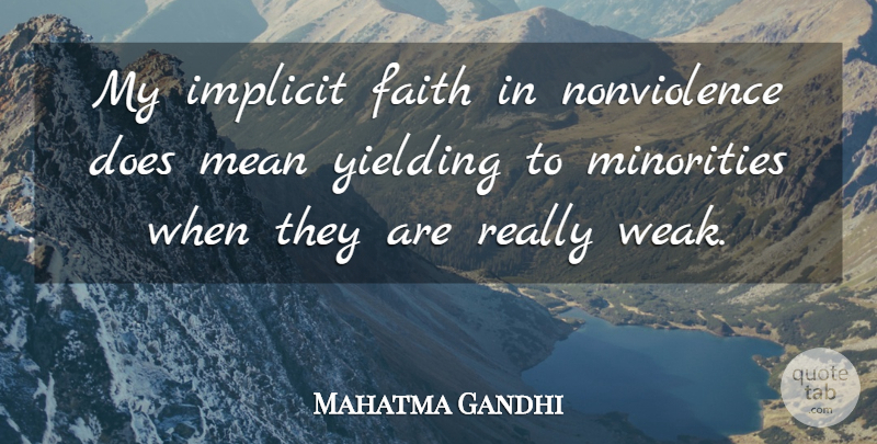 Mahatma Gandhi Quote About Faith, Mean, Doe: My Implicit Faith In Nonviolence...