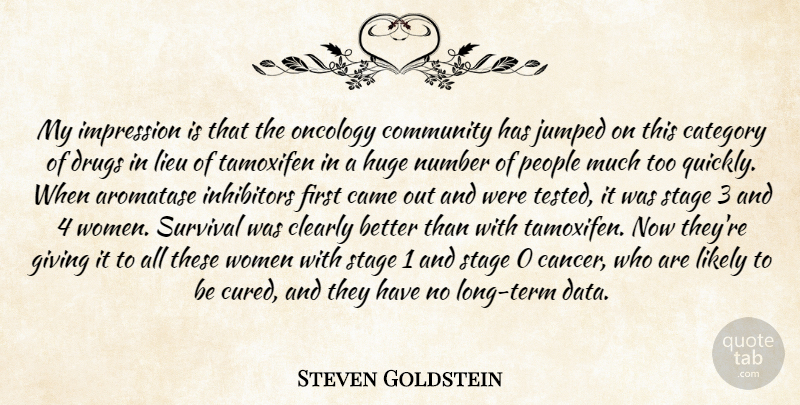 Steven Goldstein Quote About Came, Category, Clearly, Community, Giving: My Impression Is That The...