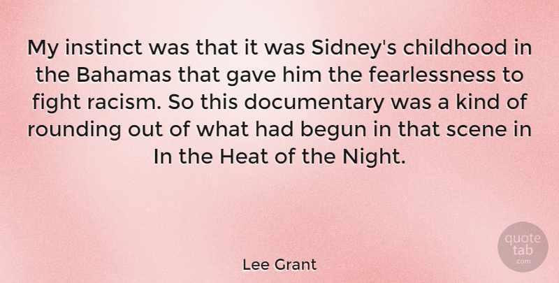 Lee Grant Quote About Bahamas, Begun, Gave, Heat, Instinct: My Instinct Was That It...