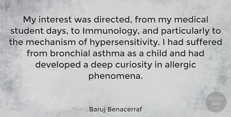 Baruj Benacerraf Quote About Allergic, Asthma, Child, Developed, Interest: My Interest Was Directed From...