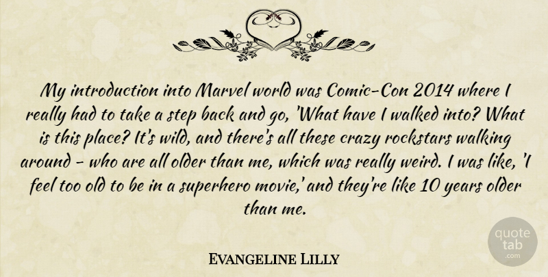 Evangeline Lilly Quote About Crazy, Years, Superhero: My Introduction Into Marvel World...
