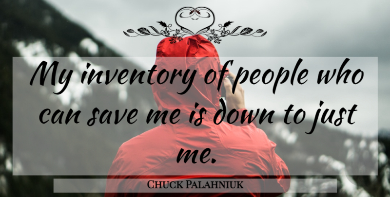 Chuck Palahniuk Quote About People, Inventory, Save Me: My Inventory Of People Who...