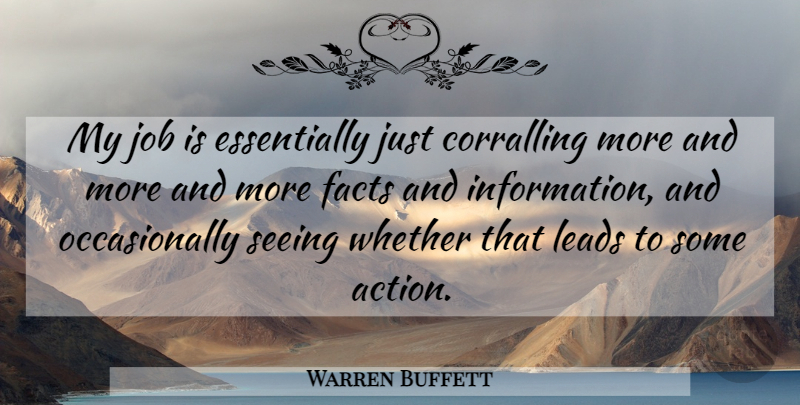 Warren Buffett Quote About Jobs, Information, Facts: My Job Is Essentially Just...
