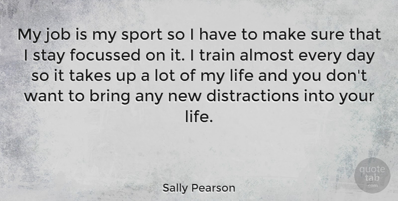Sally Pearson Quote About Sports, Jobs, Want: My Job Is My Sport...