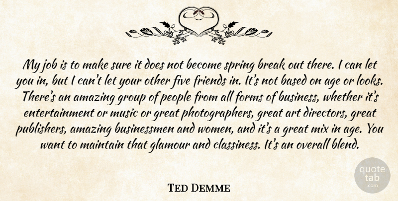 Ted Demme Quote About Age, Amazing, Art, Based, Break: My Job Is To Make...
