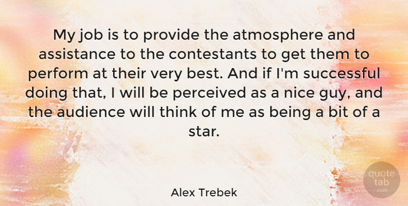 Alex Trebek Quote About Stars, Jobs, Nice: My Job Is To Provide...