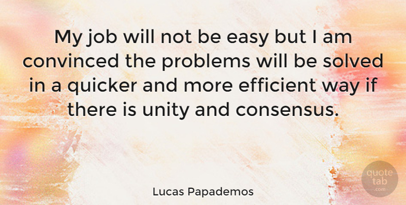 Lucas Papademos Quote About Jobs, Unity, Way: My Job Will Not Be...