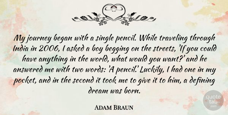 Adam Braun Quote About Dream, Boys, Journey: My Journey Began With A...