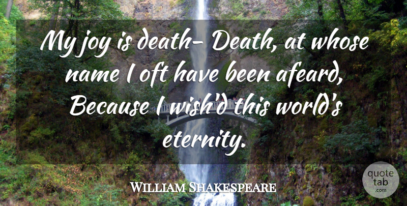 William Shakespeare Quote About Names, Joy, Wish: My Joy Is Death Death...