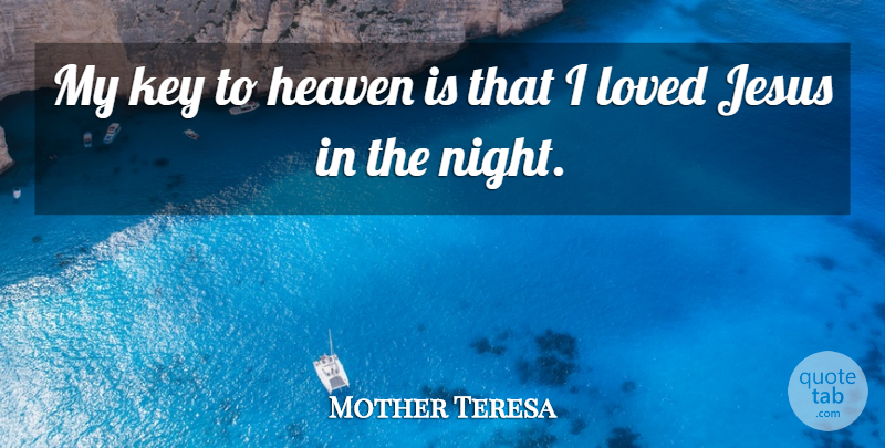 Mother Teresa Quote About Jesus, Night, Keys: My Key To Heaven Is...