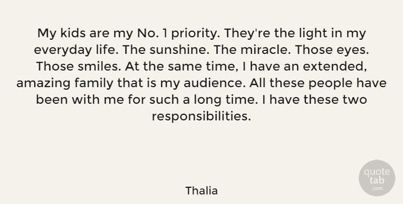 Thalia Quote About Amazing, Everyday, Family, Kids, Life: My Kids Are My No...