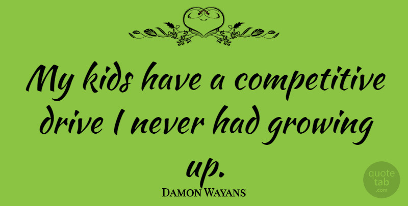 Damon Wayans Quote About American Comedian, Kids: My Kids Have A Competitive...