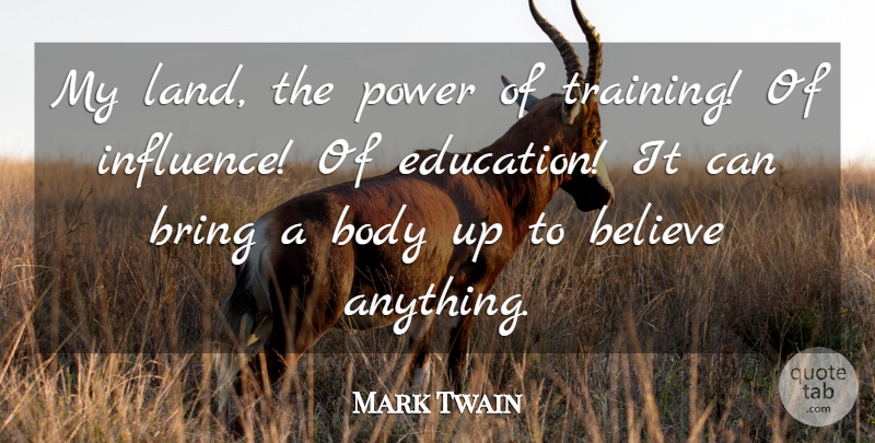 Mark Twain Quote About Believe, Land, Training: My Land The Power Of...