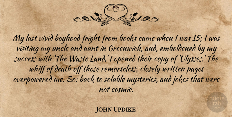 John Updike Quote About Aunt, Books, Boyhood, Came, Closely: My Last Vivid Boyhood Fright...
