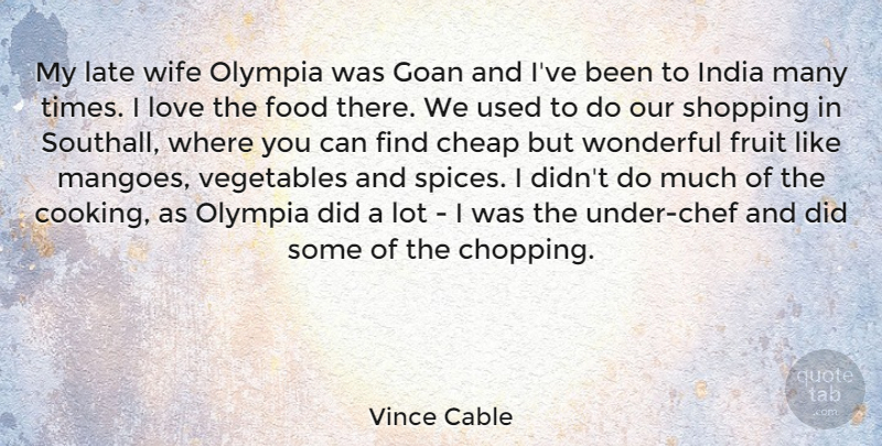 Vince Cable Quote About Vegetables, Shopping, Wife: My Late Wife Olympia Was...