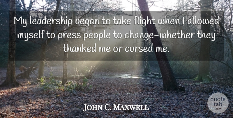 John C. Maxwell Quote About Leadership, People, Flight: My Leadership Began To Take...