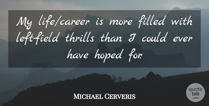 Michael Cerveris Quote About undefined: My Life Career Is More...