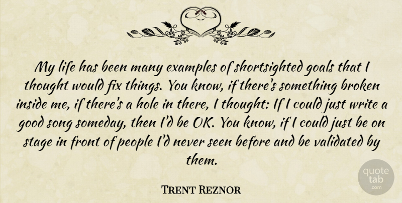 Trent Reznor Quote About Broken, Examples, Fix, Front, Goals: My Life Has Been Many...