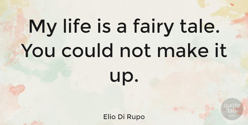 Elio Di Rupo Quote About Fairy, Life: My Life Is A Fairy...