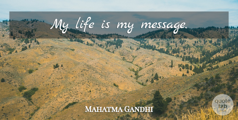 Mahatma Gandhi Quote About Inspirational, Yoga, Character: My Life Is My Message...