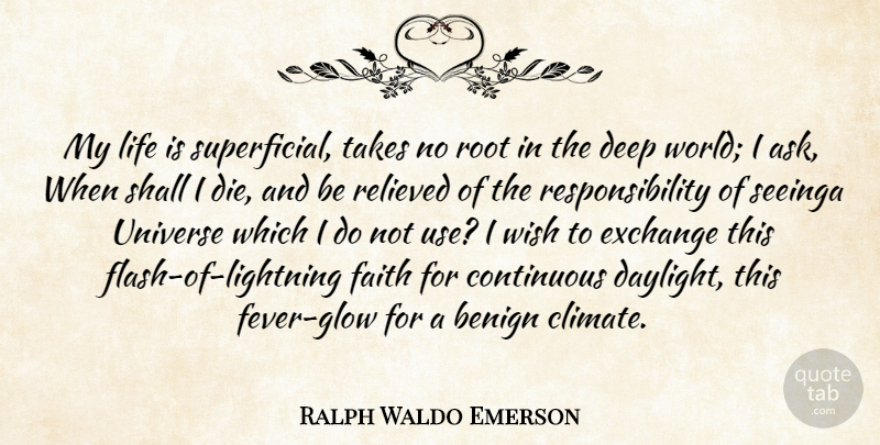 Ralph Waldo Emerson Quote About Responsibility, Roots, Perception: My Life Is Superficial Takes...