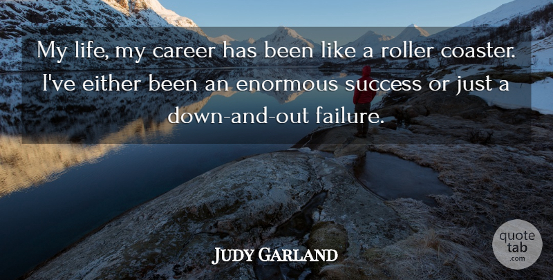 Judy Garland Quote About Success, Congratulations, Careers: My Life My Career Has...