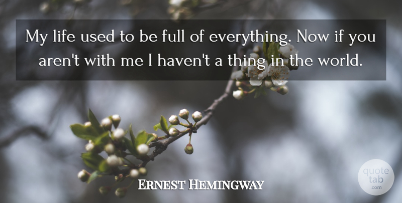 Ernest Hemingway Quote About World, Arms, Used: My Life Used To Be...