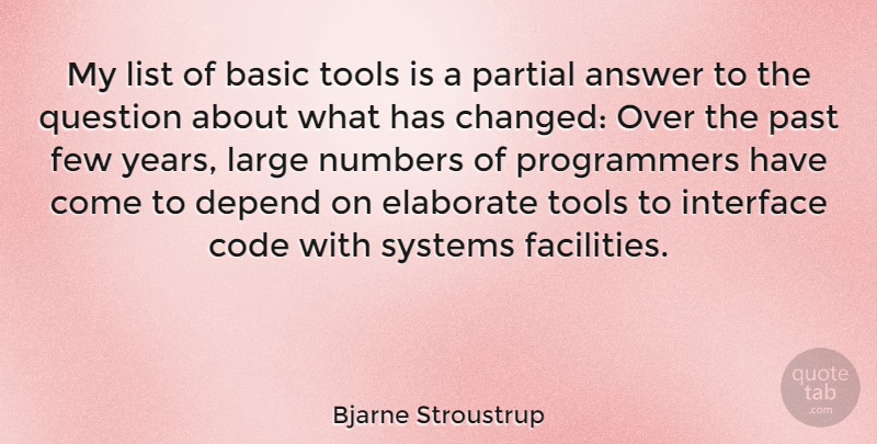 Bjarne Stroustrup Quote About Answer, Basic, Code, Computers, Depend: My List Of Basic Tools...