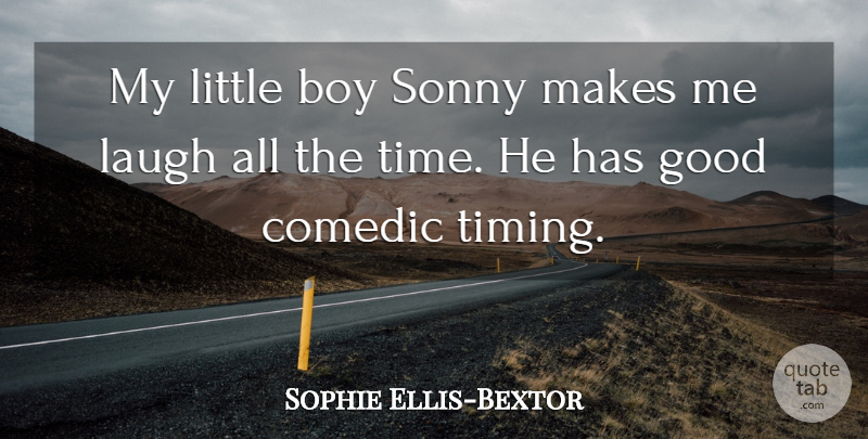 Sophie Ellis-Bextor Quote About Boys, Laughing, Littles: My Little Boy Sonny Makes...
