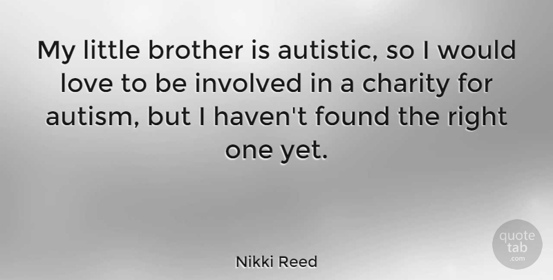 Nikki Reed Quote About Brother, Autism, Charity: My Little Brother Is Autistic...