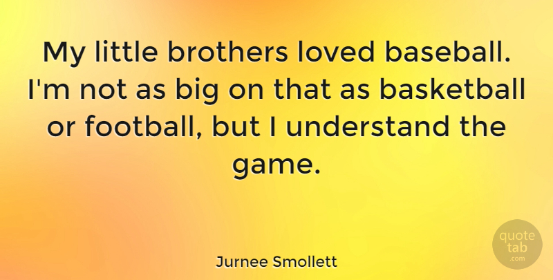 Jurnee Smollett Quote About Brothers, Loved, Understand: My Little Brothers Loved Baseball...