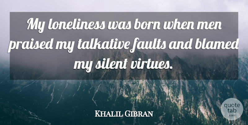 Khalil Gibran Quote About Spiritual, Loneliness, Men: My Loneliness Was Born When...