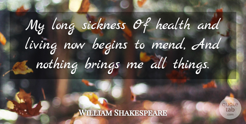 William Shakespeare Quote About Long, Sickness, All Things: My Long Sickness Of Health...