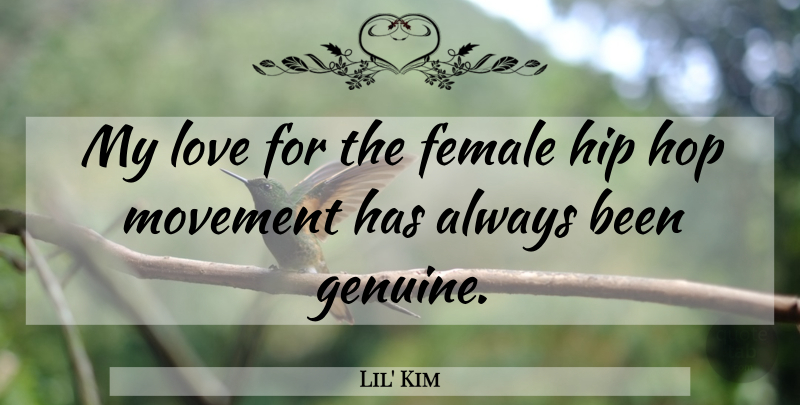 Lil' Kim Quote About Hip, Hop, Love: My Love For The Female...