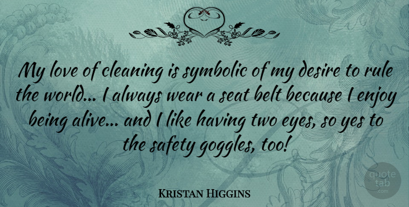 Kristan Higgins Quote About Belt, Cleaning, Desire, Enjoy, Love: My Love Of Cleaning Is...