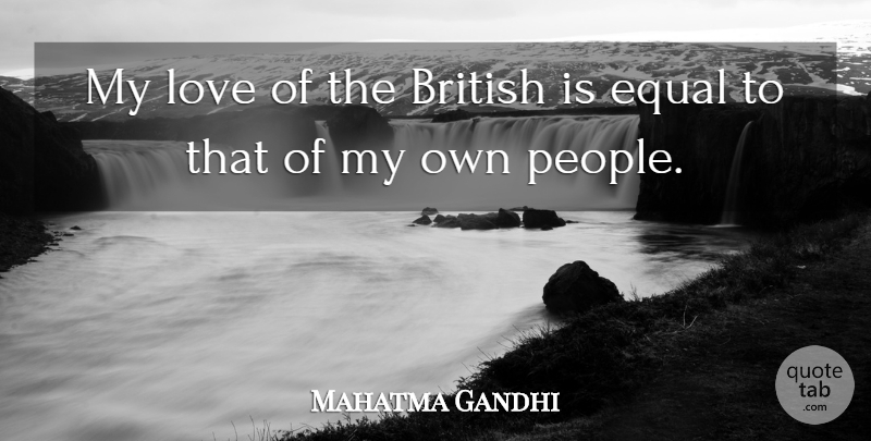 Mahatma Gandhi Quote About People, Language, British: My Love Of The British...